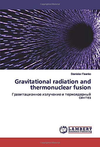Gravitational radiation and thermonuclear fusion: Гравитационное излучение и термоядерный синтез: ¿¿¿¿¿¿¿¿¿¿¿¿¿¿ ¿¿¿¿¿¿¿¿¿ ¿ ¿¿¿¿¿¿¿¿¿¿¿¿ ¿¿¿¿¿¿