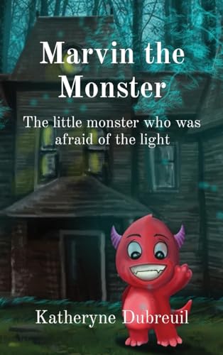Marvin the Monster: The little monster who was afraid of the light