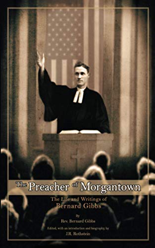 The Preacher of Morgantown: The Life and Writings of Bernard Gibbs