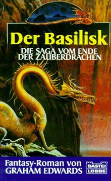 Der Basilisk. Die Saga vom Ende der Zauberdrachen.