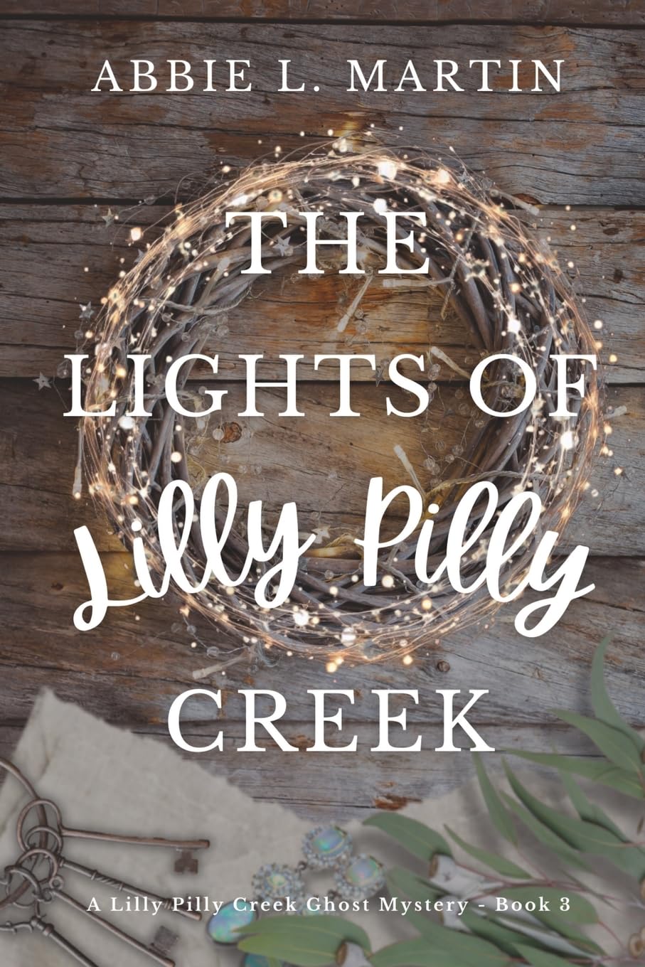 The Lights of Lilly Pilly Creek: Book 3: Cozy ghost mystery amateur sleuth (The Lilly Pilly Creek Ghost Mysteries, Band 3)