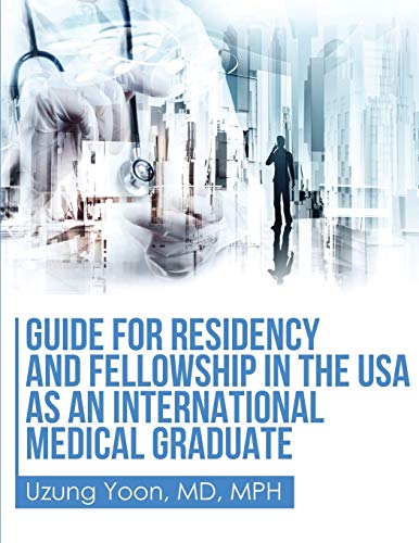 Guide for Residency and Fellowship in the USA as an International Medical Graduate