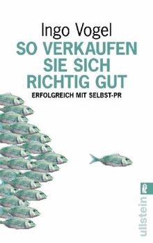 So verkaufen Sie sich richtig gut: Erfolgreich mit Selbst-PR