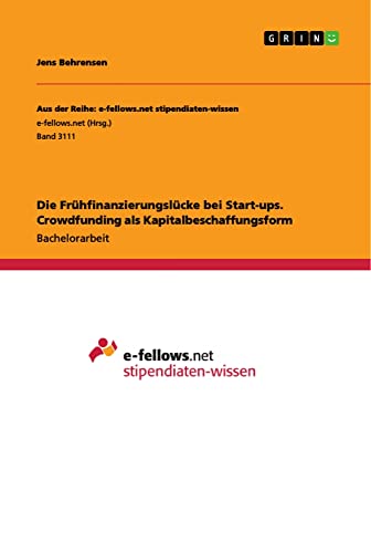 Die Frühfinanzierungslücke bei Start-ups. Crowdfunding als Kapitalbeschaffungsform