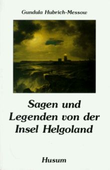 Sagen und Legenden von der Insel Helgoland