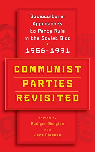 Communist Parties Revisited: Sociocultural Approaches to Party Rule in the Soviet Bloc, 1956-1991