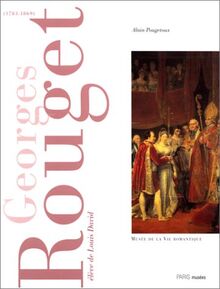 Georges Rouget : exposition, Paris, Musée de la vie romantique, 12 sept.-17 déc. 1995