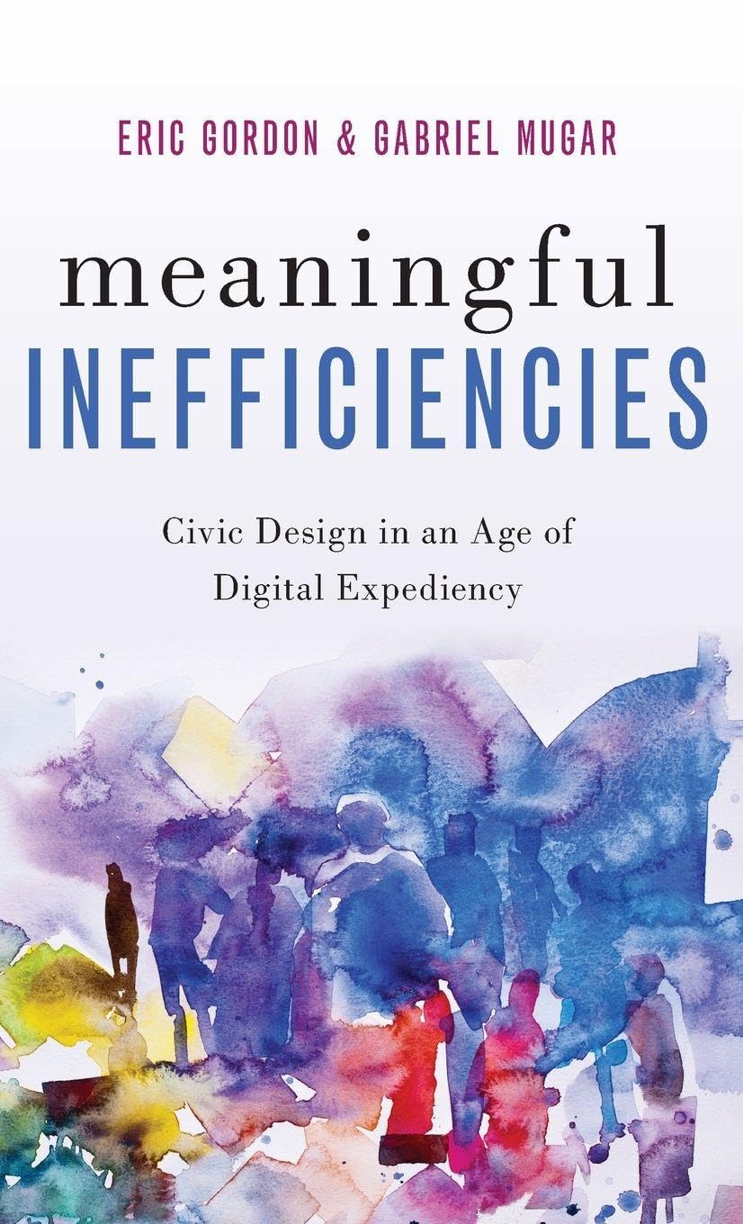 Meaningful Inefficiencies: Civic Design in an Age of Digital Expediency