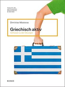 Griechisch aktiv - Schlüssel zu den Übungen: Ein Lehr- und Arbeitsbuch für Anfänger