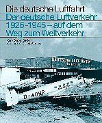 Der deutsche Luftverkehr 1926 - 1945: Auf dem Weg zum Weltverkehr