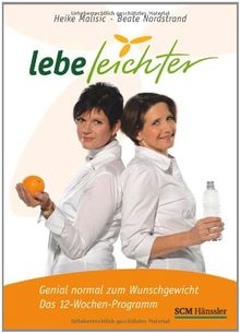 Lebe leichter: Genial normal zum Wunschgewicht. Das 12-Wochen-Programm