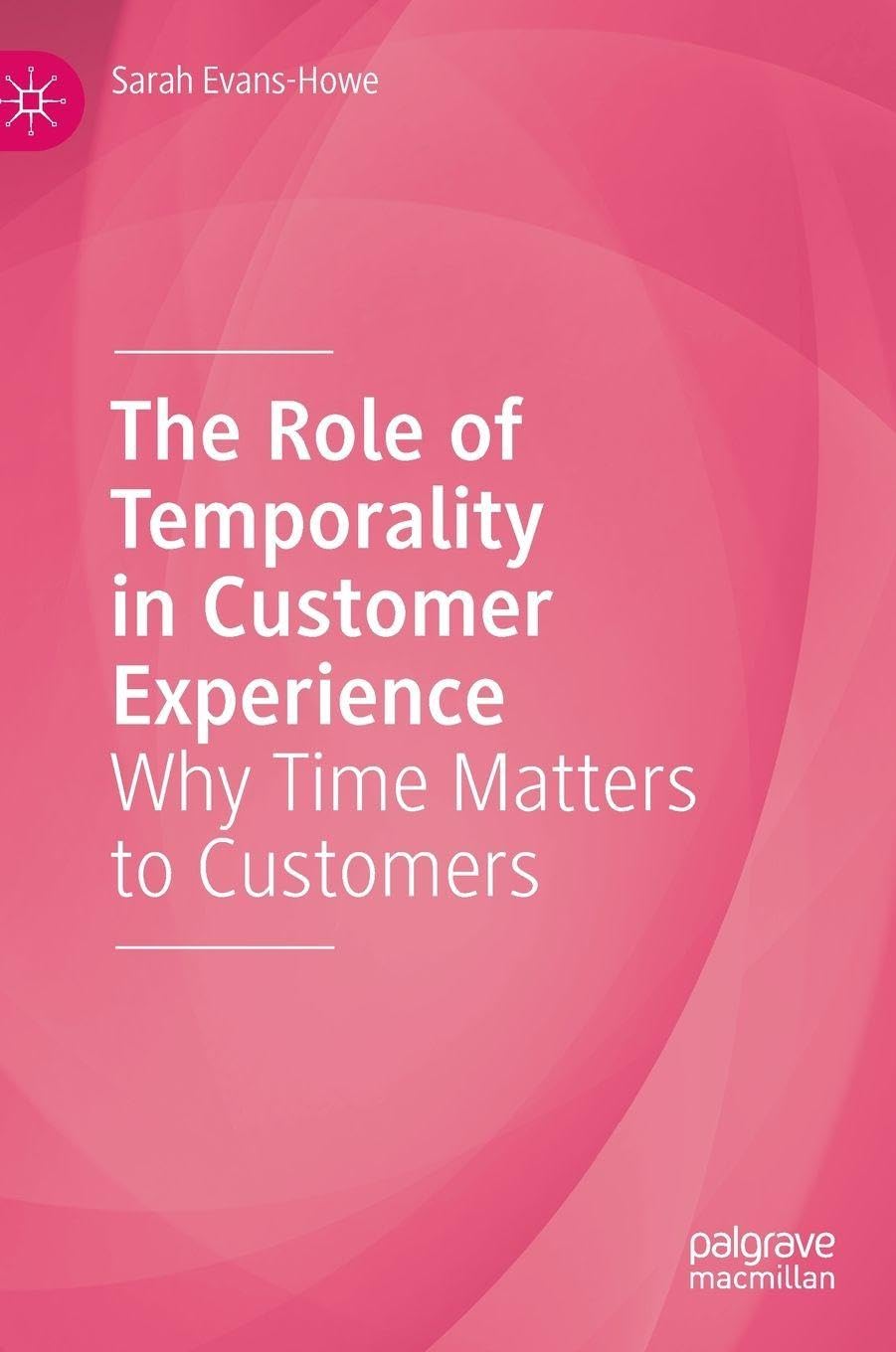 The Role of Temporality in Customer Experience: Why Time Matters to Customers
