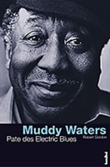 Muddy Waters. Pate des Electric Blues