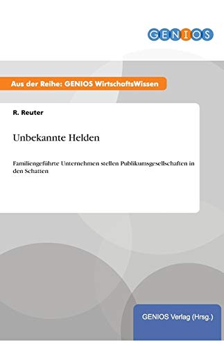 Unbekannte Helden: Familiengeführte Unternehmen stellen Publikumsgesellschaften in den Schatten