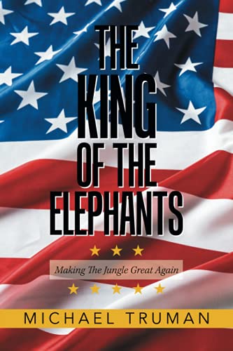The King Of The Elephants: Making The Jungle Great Again