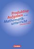 Produktive Aufgaben für den Mathematikunterricht - Sekundarstufe I: 5.-10. Schuljahr - Aufgabensammlung