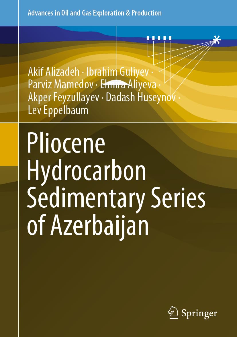Pliocene Hydrocarbon Sedimentary Series of Azerbaijan (Advances in Oil and Gas Exploration & Production)