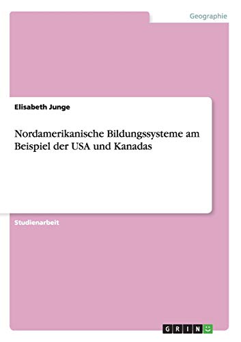 Nordamerikanische Bildungssysteme am Beispiel der USA und Kanadas