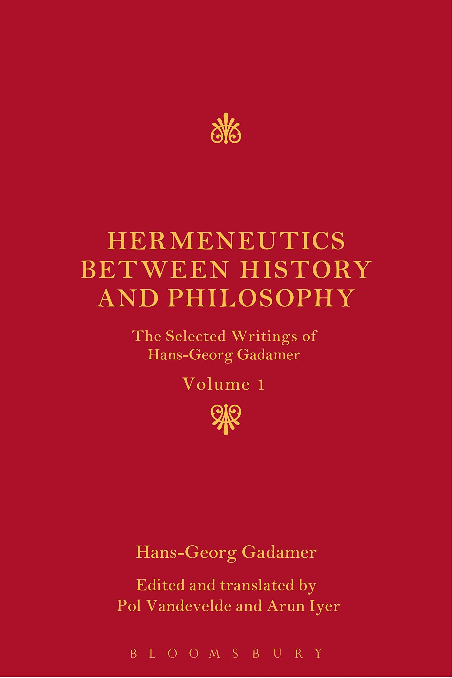 Hermeneutics between History and Philosophy: The Selected Writings of Hans-Georg Gadamer