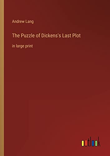 The Puzzle of Dickens's Last Plot: in large print