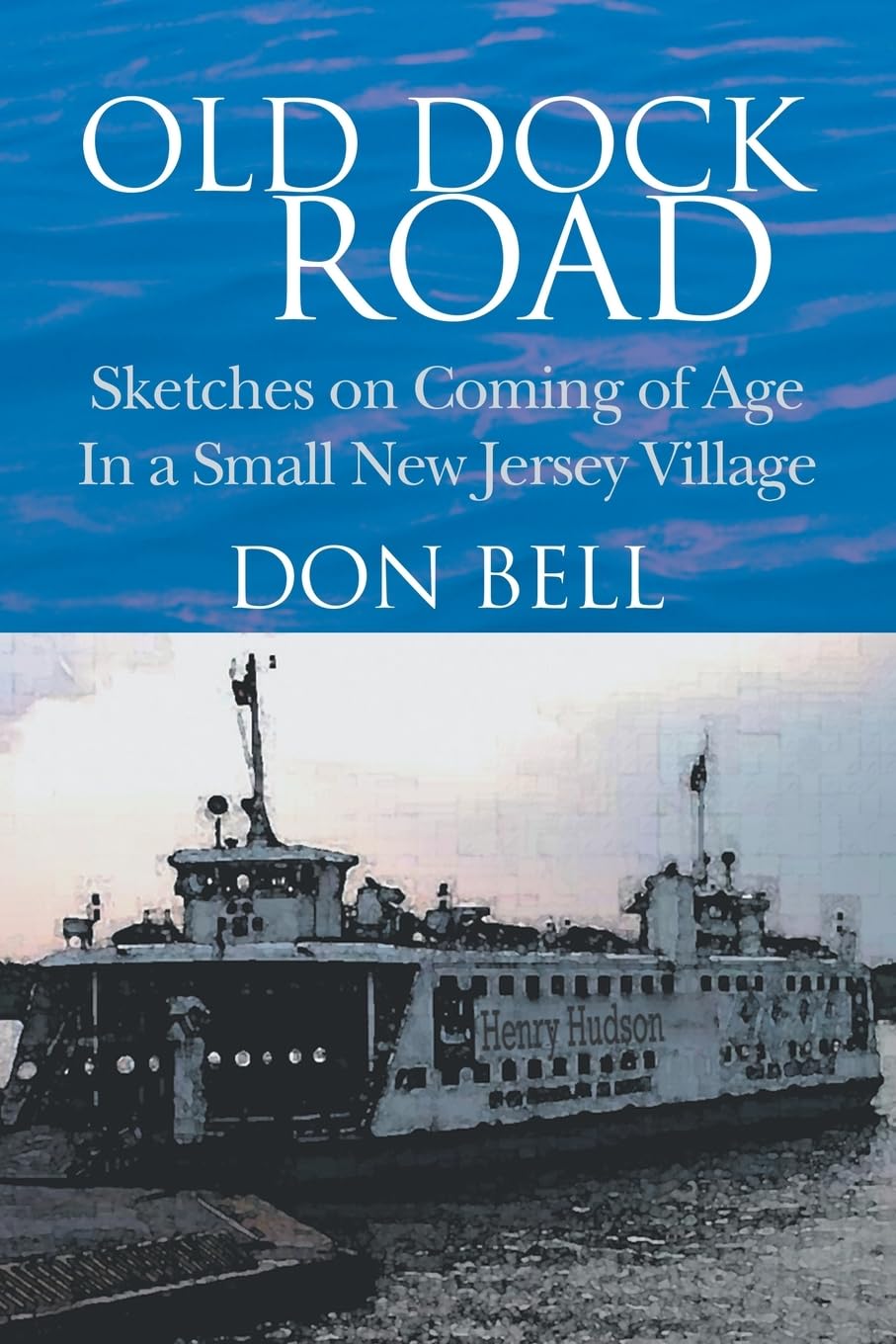 Old Dock Road: Sketches on Coming of Age In a Small New Jersey Village