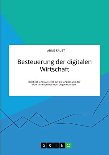 Besteuerung der digitalen Wirtschaft. Rückblick und Aussicht auf die Anpassung der traditionellen Besteuerungsmethoden