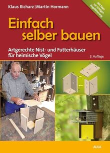 Einfach selber bauen: Artgerechte Nist- und Futterhäuser für heimische Vögel