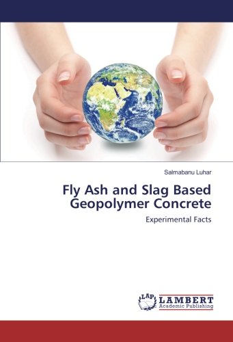 Fly Ash and Slag Based Geopolymer Concrete: Experimental Facts