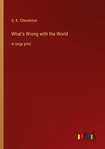What's Wrong with the World: in large print