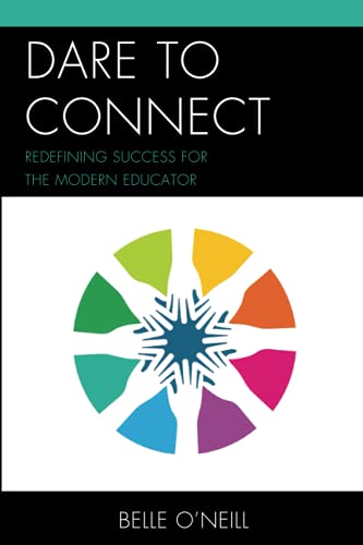 Dare to Connect: Redefining Success for the Modern Educator