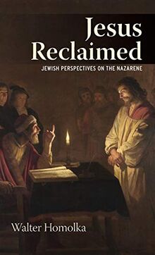 Jesus Reclaimed: Jewish Perspectives on the Nazarene