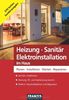 Heizung - Sanitär - Elektroinstallation im Haus: Planen - Installieren - Warten - Reparieren
