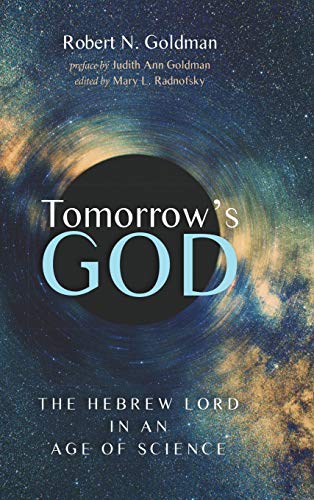 Tomorrow's God: The Hebrew Lord in an Age of Science