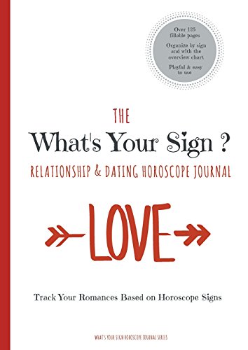 The What's Your Sign Relationship & Dating Horoscope Journal: A Personal Horoscope Log / Tracker / Diary / Notebook (SommerTime Horoscope Journal Series)