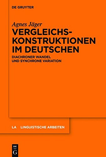 Vergleichskonstruktionen im Deutschen: Diachroner Wandel und synchrone Variation (Linguistische Arbeiten, Band 569)