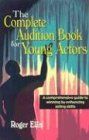 The Complete Audition Book for Young Actors: A comprehensive guide to winning by enhancing acting skills