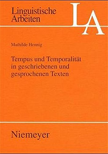 Tempus und Temporalität in geschriebenen und gesprochenen Texten (Linguistische Arbeiten, Band 421)
