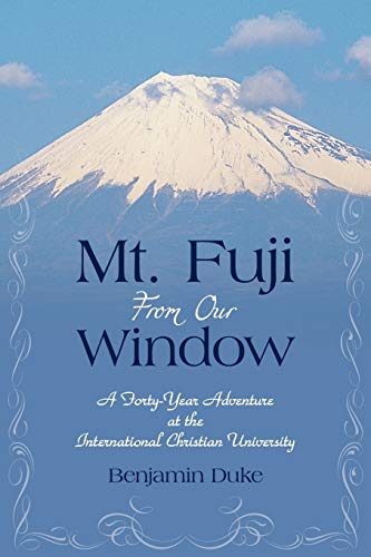 Mt. Fuji from Our Window: A Forty-Year Adventure at the International Christian University