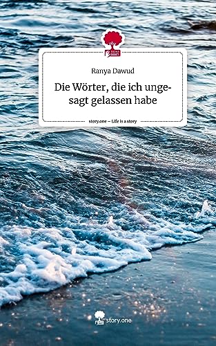 Die Wörter, die ich ungesagt gelassen habe. Life is a Story - story.one
