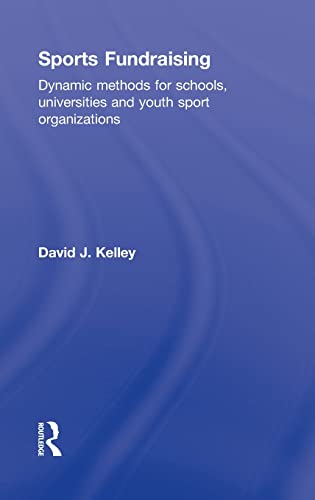 Sports Fundraising: Dynamic Methods for Schools, Universities and Youth Sport Organizations