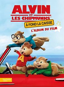 Alvin et les Chipmunks : à fond la caisse : l'album du film