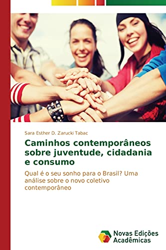 Caminhos contemporâneos sobre juventude, cidadania e consumo: Qual é o seu sonho para o Brasil? Uma análise sobre o novo coletivo contemporâneo