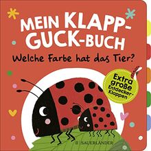 Mein Klapp-Guck-Buch: Welche Farbe hat das Tier?: Mit extragroßen Entdecker-Klappen