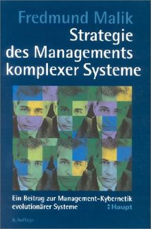 Strategie des Managements komplexer Systeme. Ein Beitrag zur Management-Kybernetik evolutionärer Systeme