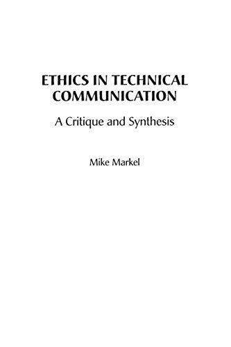 Ethics in Technical Communication: A Critique and Synthesis (Attw Contemporary Studies in Technical Communication, Band 14)