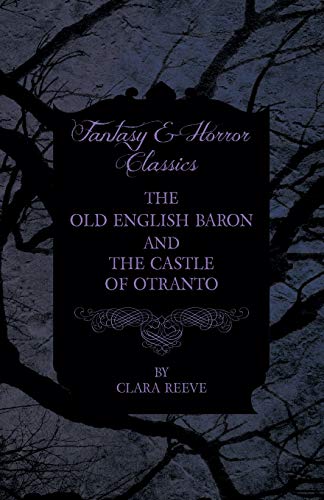 The Old English Baron and The Castle of Otranto ((Fantasy and Horror Classics))