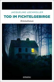 Tod im Fichtelgebirge: Kriminalroman
