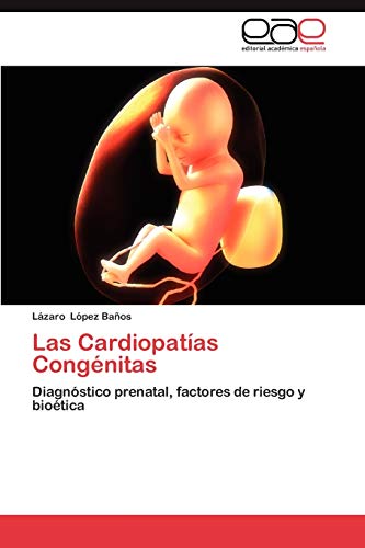 Las Cardiopatías Congénitas: Diagnóstico prenatal, factores de riesgo y bioética