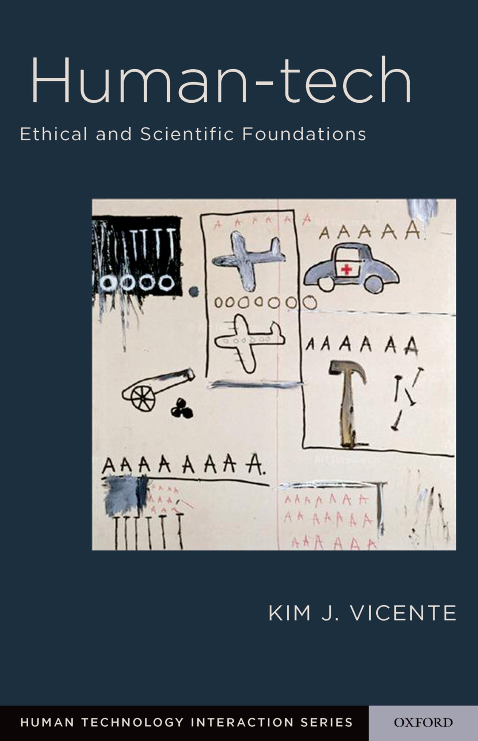 Human-Tech: Ethical and Scientific Foundations (Oxford Series in Human-Technology Interaction)