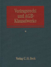 Vertragsrecht und AGB-Klauselwerke (ohne Fortsetzungsnotierung). Inkl. 38. Ergänzungslieferung